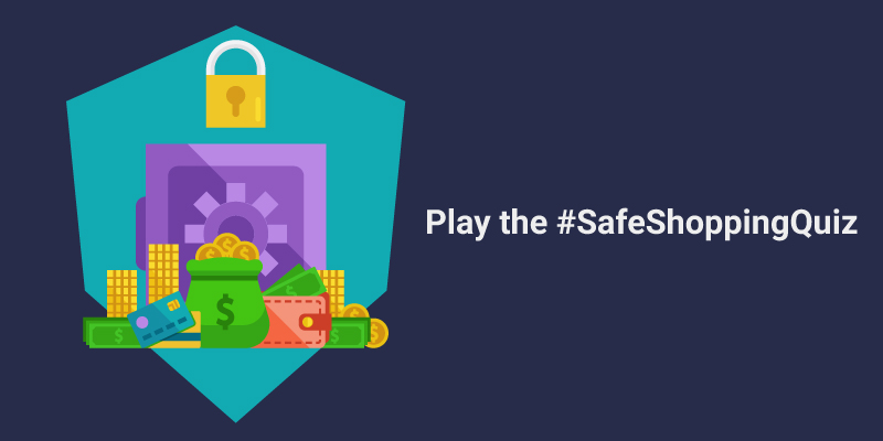 #SafeShoppingQuiz – Are you a safe shopper?