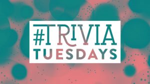 Trivia Tuesdays