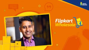 Flipkart Wholesale head Adarsh K Menon envisions the future of the digital platform for kiranas and MSMEs in India