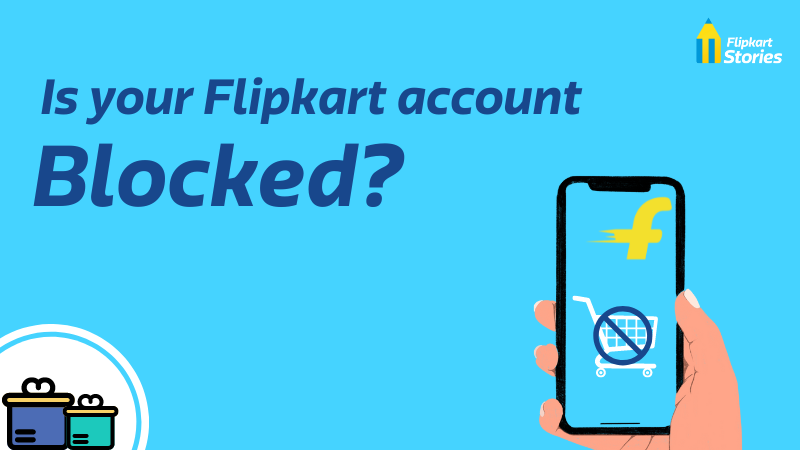 Flipkart Account Blocked - Learn more and get help